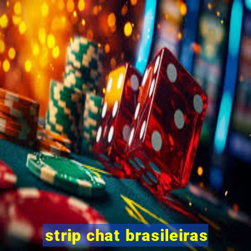 strip chat brasileiras